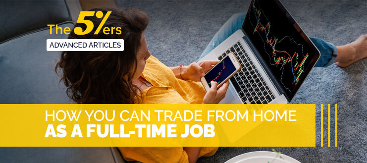 How You Can Progress Towards Trading From Home as a Full-Time Job