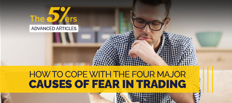 How to Cope With the Four Major Causes of Fear in Trading