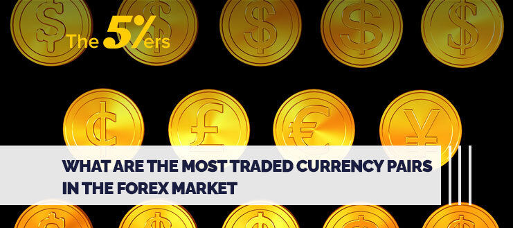 What are the Most Traded Currency Pairs in the Forex Market