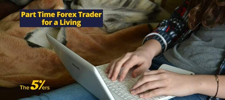 Part-Time Forex Trader for a Living