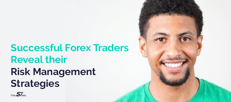 Successful Forex Traders Revealing their Risk Management Strategies