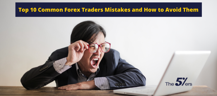 Top 10 Common Forex Traders Mistakes and How to Avoid Them