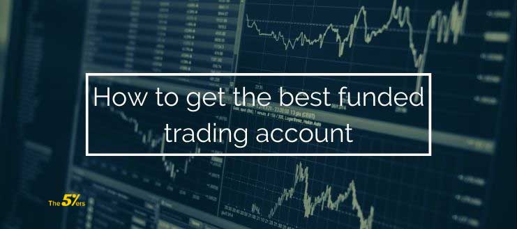 How to Get The Best Funded Trading Accounts?