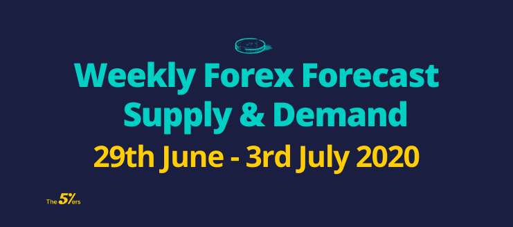 Weekly Forex Forecast Supply & Demand 29th June - 3rd July 2020