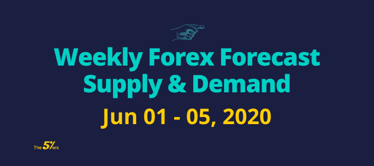 Weekly Forex Forecast Supply & Demand Jun 01 - 05, 2020