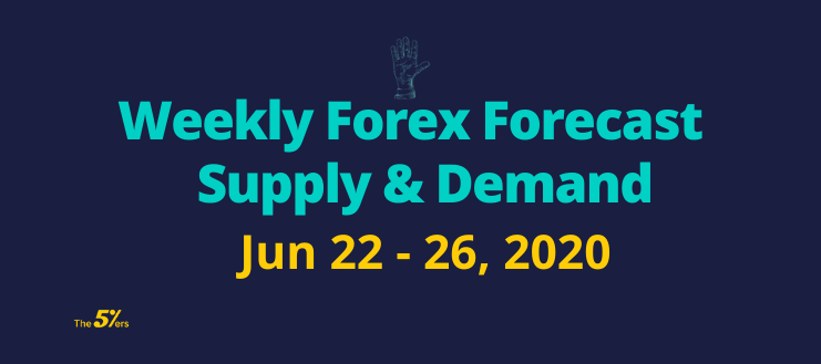 Weekly Forex Forecast Supply & Demand Jun 22 - 26, 2020