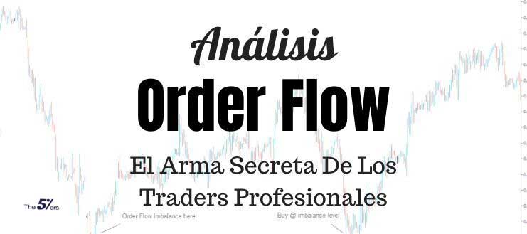 Análisis Order Flow - El Arma Secreta De Los Traders Profesionales