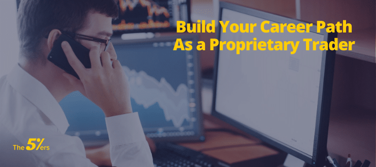 Build Your Career Path As a Proprietary Trader
