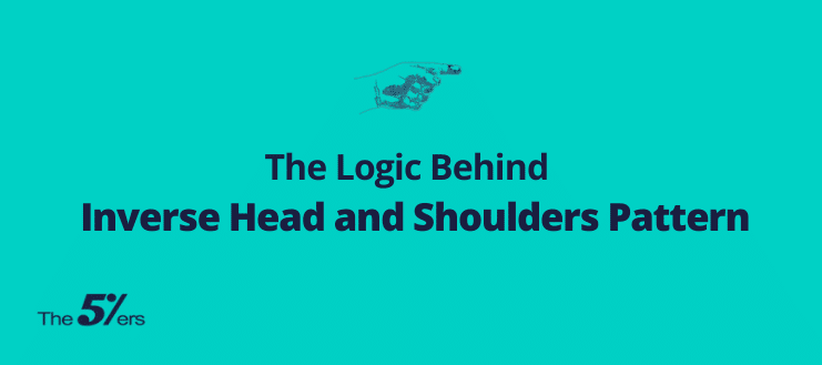 The Logic Behind the Inverse Head and Shoulders Pattern – Part 1