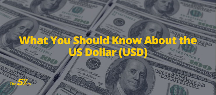 What You Should Know About the US Dollar (USD)