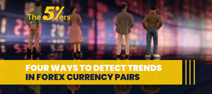 Four Ways To Detect Trends In Forex Currency Pairs