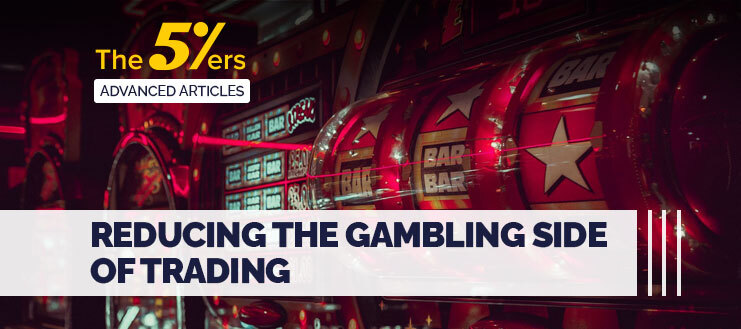 Reducing the Gambling Side of Trading