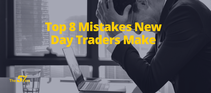 Top 8 Mistakes New Day Traders Make