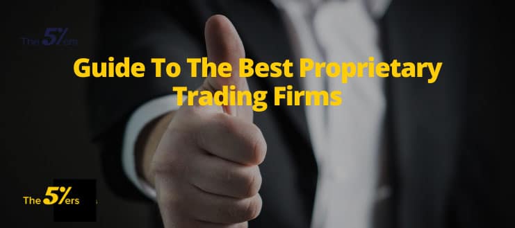 Guide To The Best Proprietary Trading Firms