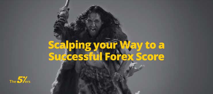 Scalping your Way to a Successful Forex Score