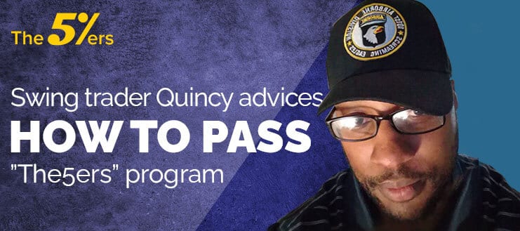 Swing Trader Quincy Advices How to Pass The5ers Program Successfully