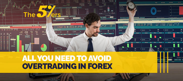 All You Need to Avoid Overtrading in Forex