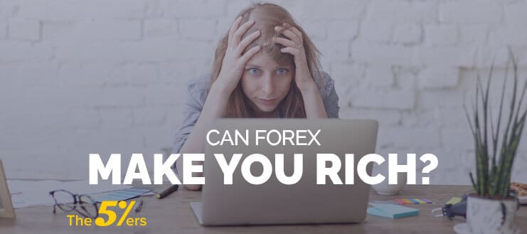 Can Forex Make you Rich – Guide for a Realistic Trading Expectation