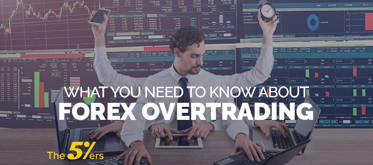 What You Need to Know About Forex Overtrading