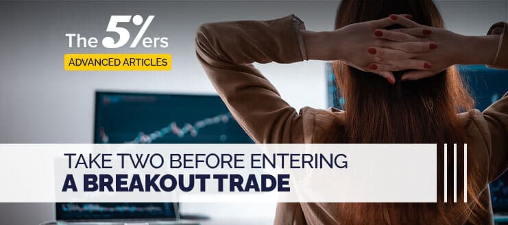 Breakout Trading – Take Two Before Entering a Breakout Trade