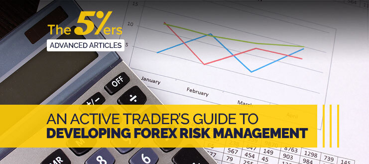 Forex Risk Management Tips - An Active Trader’s Guide to Developing Forex Risk Management