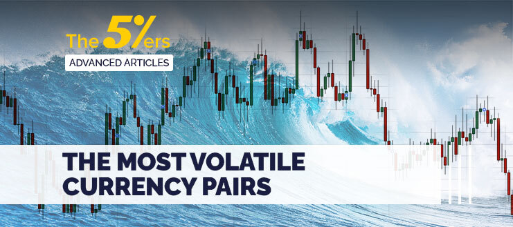 The Most Volatile Currency Pairs and How to Trade Them Effectively