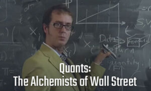 Quants: The Alchemists of Wall Street - Trading documentary