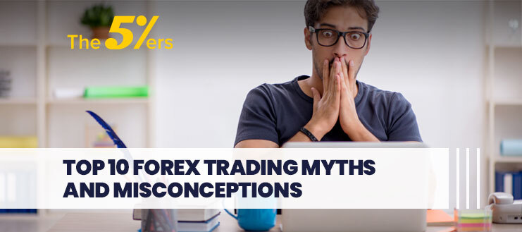 Top 10 Forex Trading Myths And Misconceptions