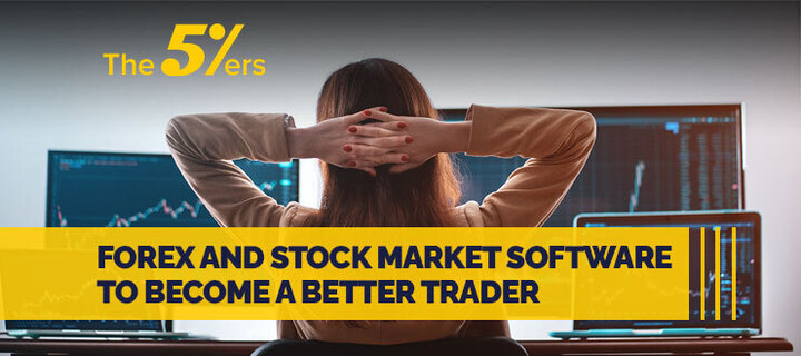 Forex and Stock Market Software to Become a Better Trader