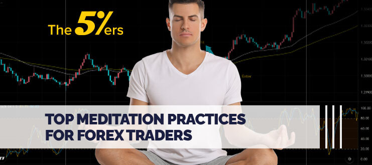 Top Meditation Practices for Forex Traders
