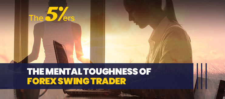 The Mental Toughness of Forex Swing Trader