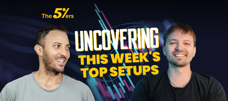 Uncovering This Week's Top Setups - The5ers Live Trading Room
