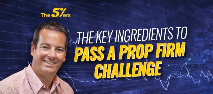 The Key Ingredients To Pass A Prop Firm Challenge