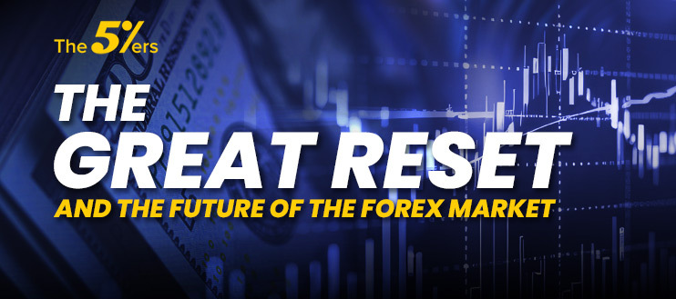 How the Great Reset Could Transform the Forex Market Forever?