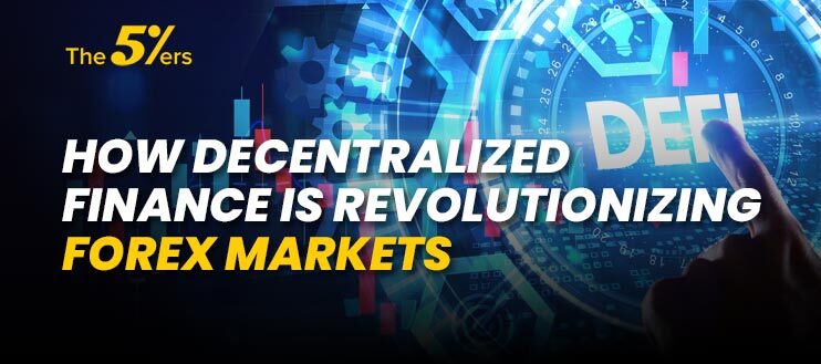 Discover How Decentralized Finance is Revolutionizing The Forex Markets: A Comparative Analysis