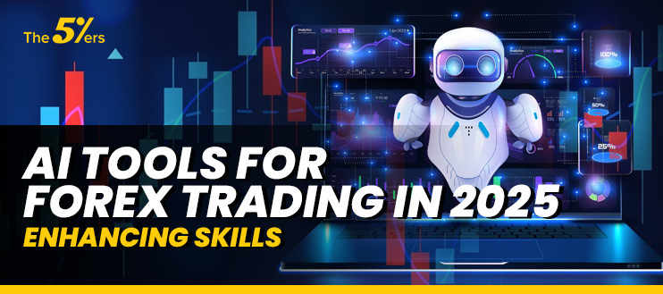 AI Tools for Forex Trading in 2025: Enhancing Skills without Replacing Traders